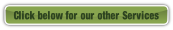 Click below for our other Services.