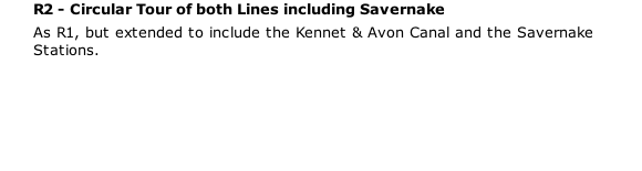 R2 - Circular Tour of both Lines including Savernake As R1, but extended to include the Kennet & Avon Canal and the Savernake Stations.