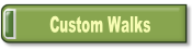 Custom Walks.